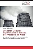 El Sector Eléctrico Español ante el desafío del Protocolo de Kioto: La...