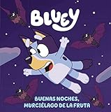 Bluey. Un cuento - Buenas noches, murciélago de la fruta (edición en español)...