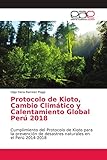 Protocolo de Kioto, Cambio Climático y Calentamiento Global Perú 2018:...