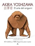 El Arte del Origami. Akira Yoshizawa. 60 modelos y 1.000 diagramas paso a paso...